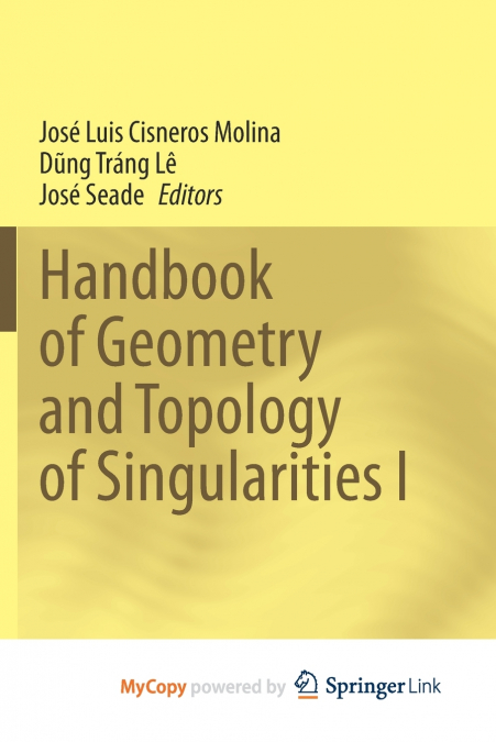 Handbook of Geometry and Topology of Singularities I