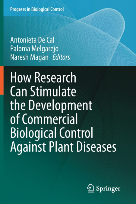 How Research Can Stimulate the Development of Commercial Biological Control Against Plant Diseases