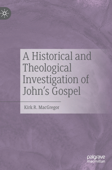 A Historical and Theological Investigation of John’s Gospel
