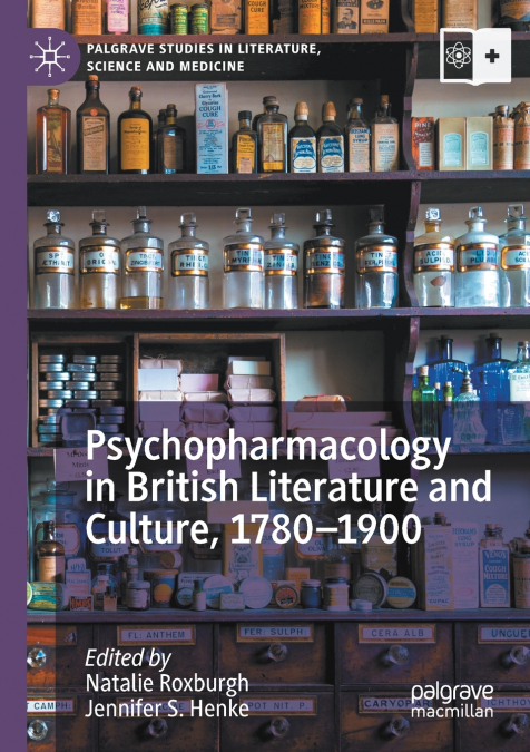 Psychopharmacology in British Literature and Culture, 1780-1900