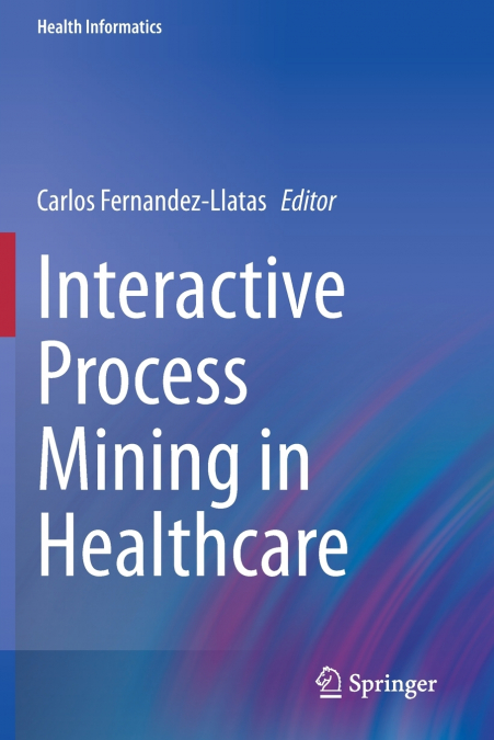 Interactive Process Mining in Healthcare