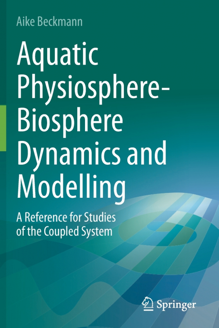 Aquatic Physiosphere-Biosphere Dynamics and Modelling
