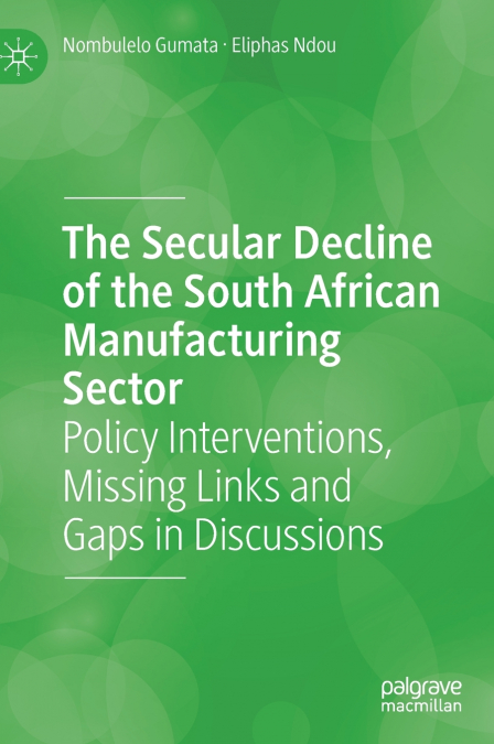 The Secular Decline of the South African Manufacturing Sector