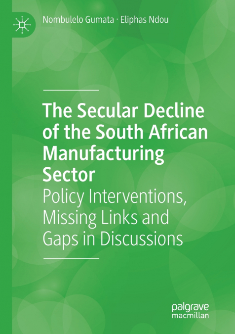 The Secular Decline of the South African Manufacturing Sector