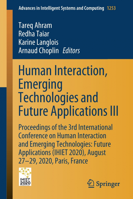 Human Interaction, Emerging Technologies and Future Applications III