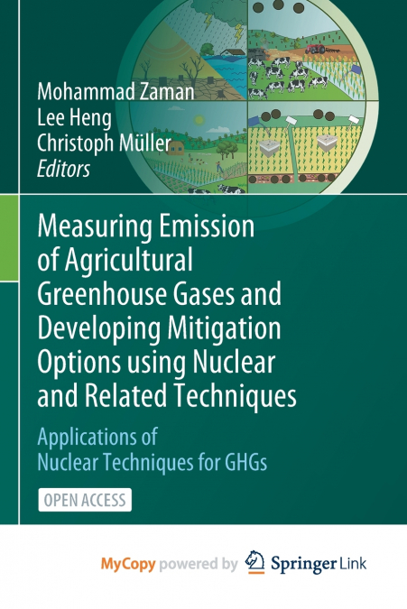 Measuring Emission of Agricultural Greenhouse Gases and Developing Mitigation Options using Nuclear and Related Techniques