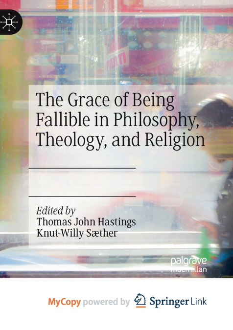 The Grace of Being Fallible in Philosophy, Theology, and Religion