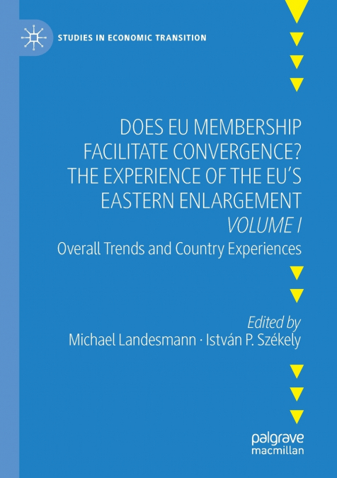 Does EU Membership Facilitate Convergence? The Experience of the EU’s Eastern Enlargement - Volume I