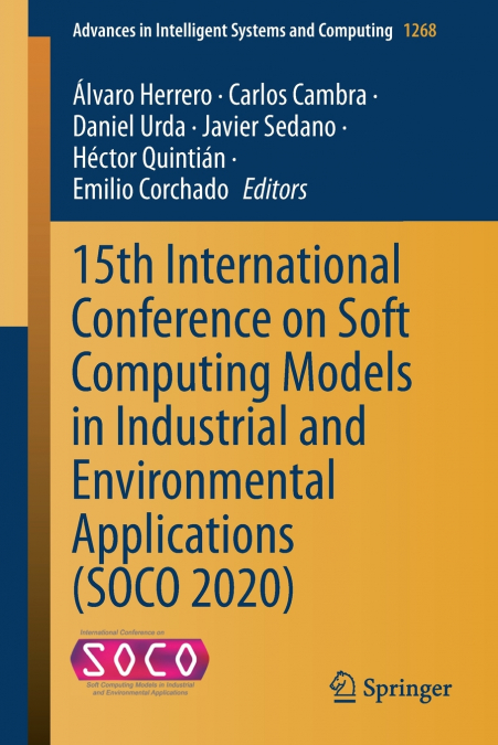 15th International Conference on Soft Computing Models in Industrial and Environmental Applications (SOCO 2020)