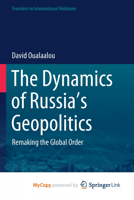 The Dynamics of Russia’s Geopolitics