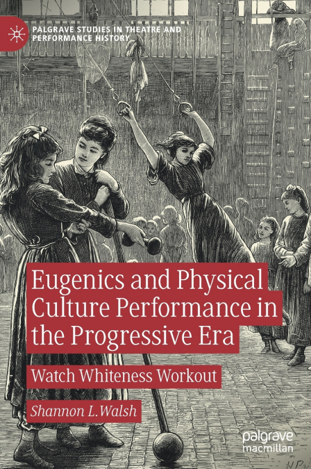 Eugenics and Physical Culture Performance in the Progressive Era