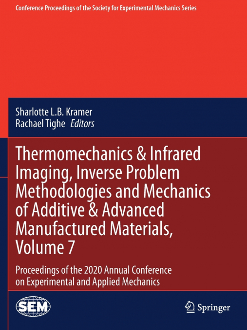 Thermomechanics & Infrared Imaging, Inverse Problem Methodologies and Mechanics of Additive & Advanced Manufactured Materials, Volume 7