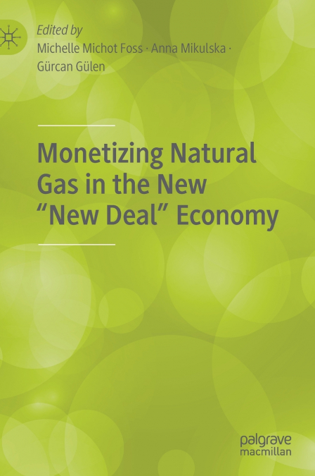 Monetizing Natural Gas in the New 'New Deal' Economy