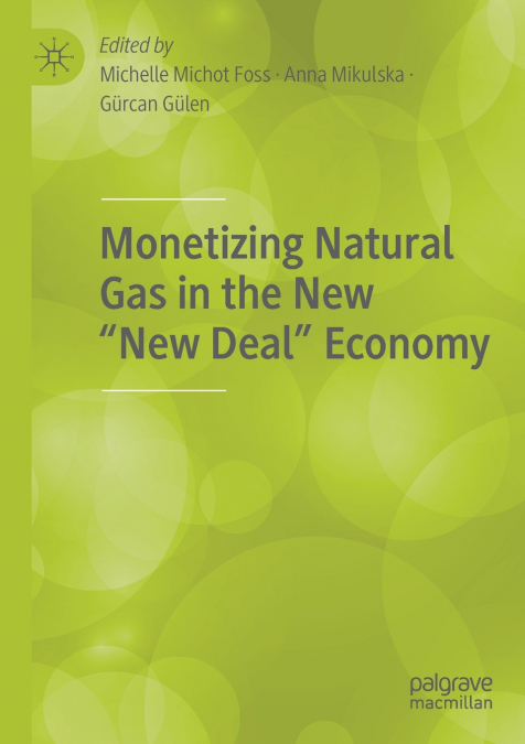 Monetizing Natural Gas in the New 'New Deal' Economy