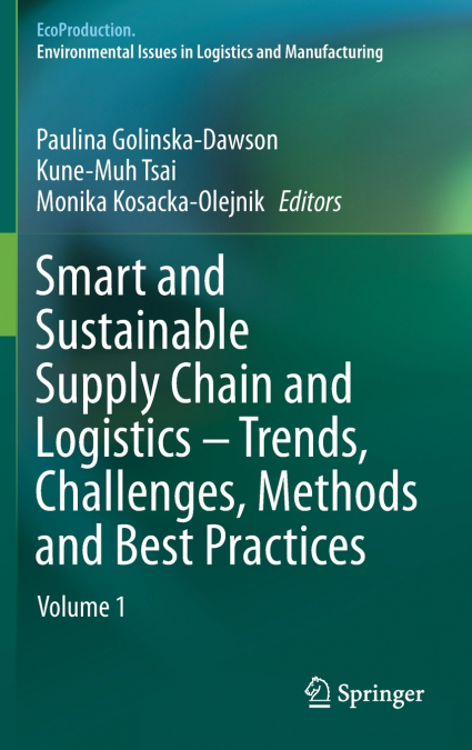 Smart and Sustainable Supply Chain and Logistics - Trends, Challenges, Methods and Best Practices
