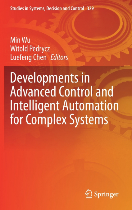 Developments in Advanced Control and Intelligent Automation for Complex Systems