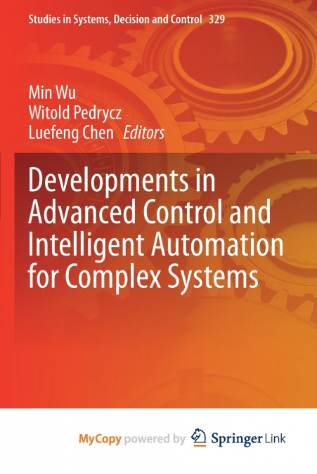 Developments in Advanced Control and Intelligent Automation for Complex Systems
