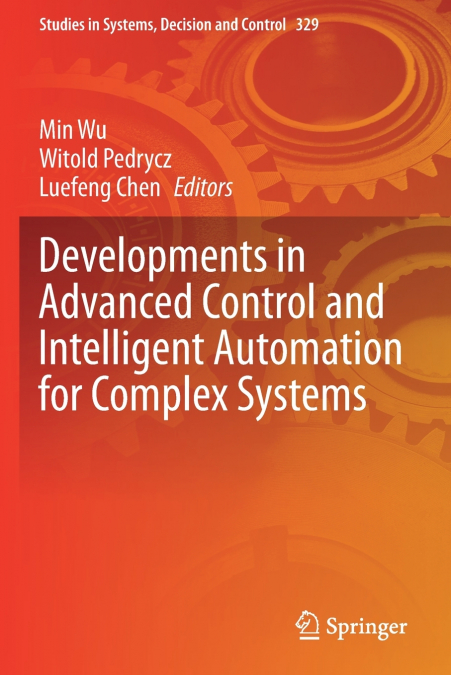 Developments in Advanced Control and Intelligent Automation for Complex Systems