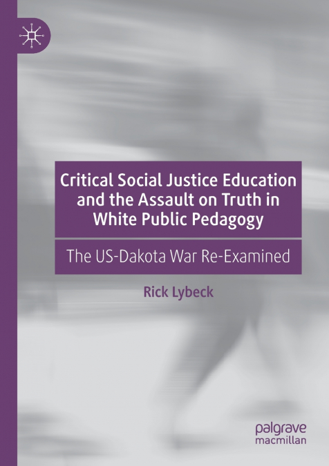 Critical Social Justice Education and the Assault on Truth in White Public Pedagogy