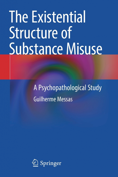 The Existential Structure of Substance Misuse