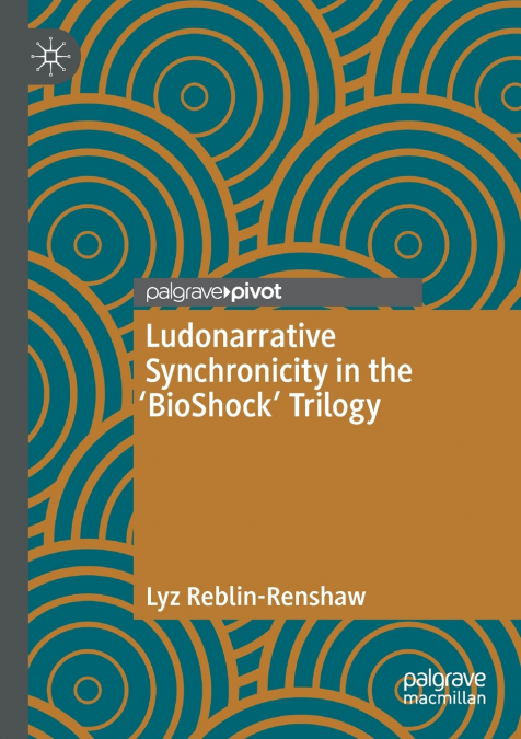 Ludonarrative Synchronicity in the ’BioShock’ Trilogy