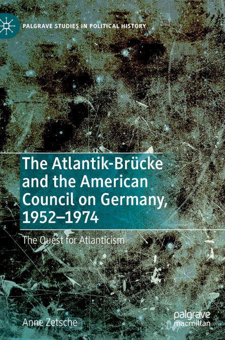 The Atlantik-Brücke and the American Council on Germany, 1952-1974
