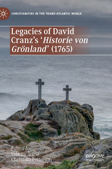 Legacies of David Cranz’s ’Historie von Grönland’ (1765)