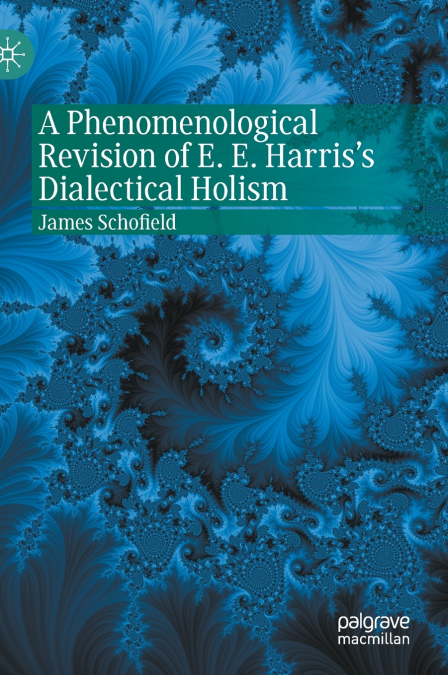 A Phenomenological Revision of E. E. Harris’s Dialectical Holism