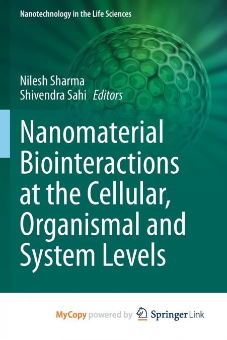 Nanomaterial Biointeractions at the Cellular, Organismal and System Levels