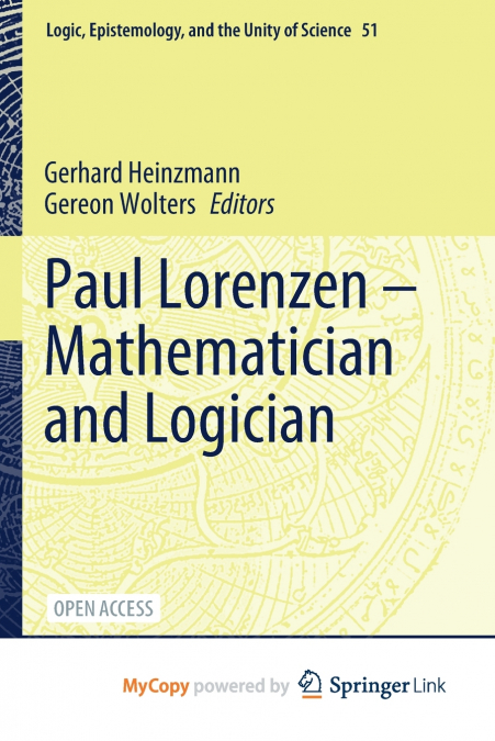 Paul Lorenzen -- Mathematician and Logician