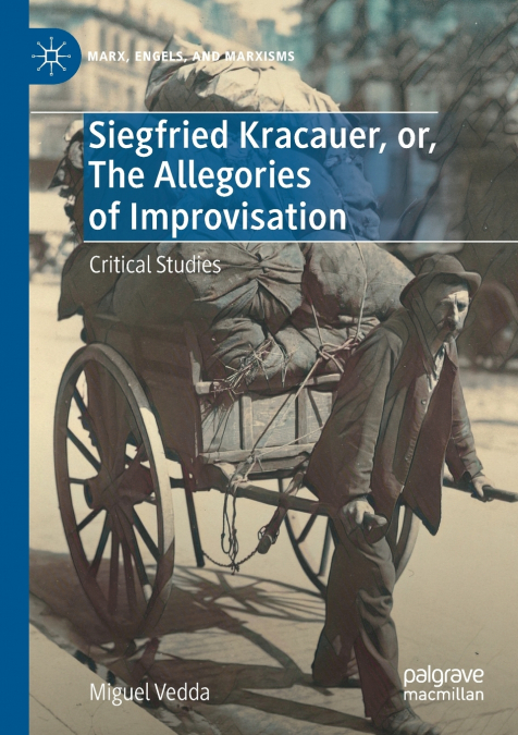 Siegfried Kracauer, or, The Allegories of Improvisation