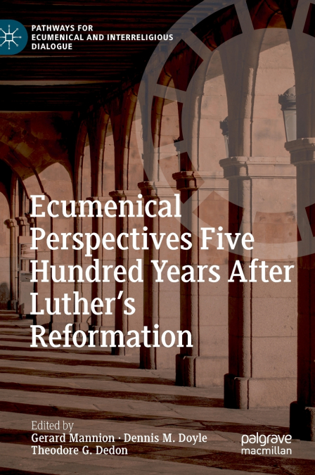 Ecumenical Perspectives Five Hundred Years After Luther’s Reformation