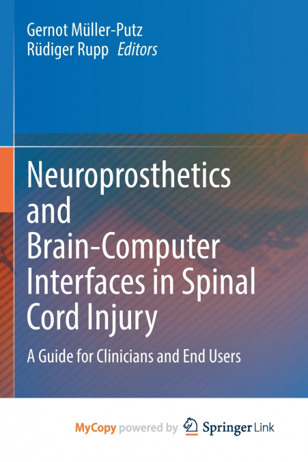 Neuroprosthetics and Brain-Computer Interfaces in Spinal Cord Injury