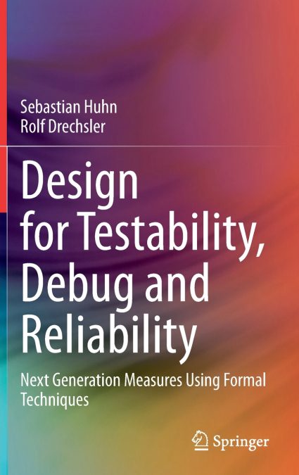 Design for Testability, Debug and Reliability