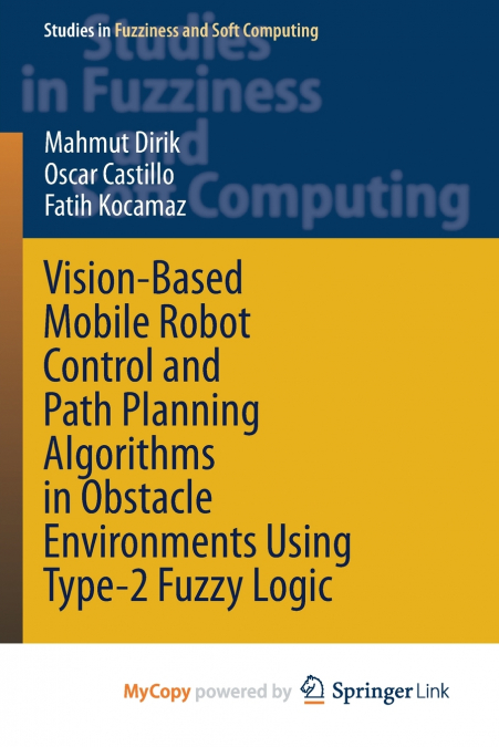 Vision-Based Mobile Robot Control and Path Planning Algorithms in Obstacle Environments Using Type-2 Fuzzy Logic