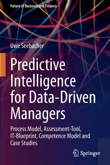 Predictive Intelligence for Data-Driven Managers