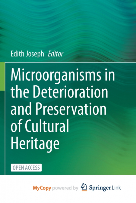 Microorganisms in the Deterioration and Preservation of Cultural Heritage
