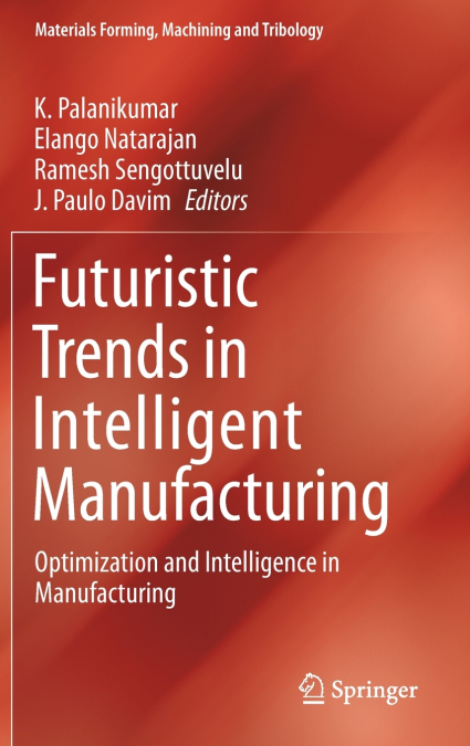 Futuristic Trends in Intelligent Manufacturing