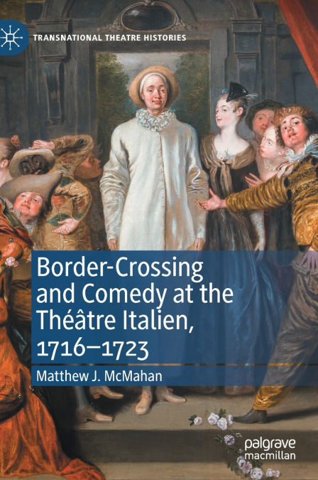 Border-Crossing and Comedy at the Théâtre Italien, 1716-1723