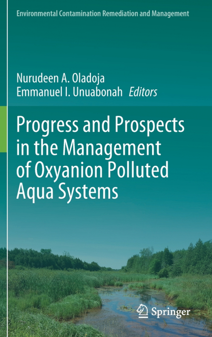 Progress and Prospects in the Management of Oxyanion Polluted Aqua Systems