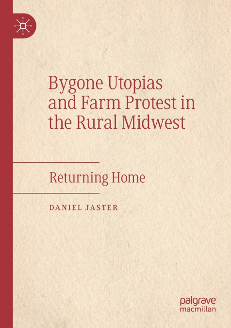 Bygone Utopias and Farm Protest in the Rural Midwest