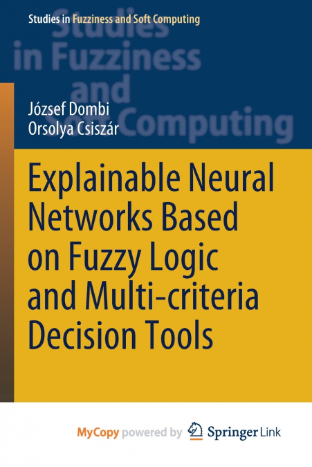 Explainable Neural Networks Based on Fuzzy Logic and Multi-criteria Decision Tools