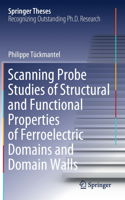Scanning Probe Studies of Structural and Functional Properties of Ferroelectric Domains and Domain Walls