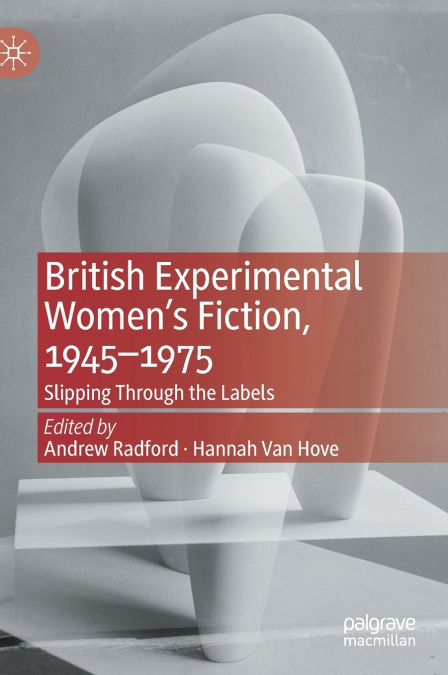 British Experimental Women’s Fiction, 1945-1975
