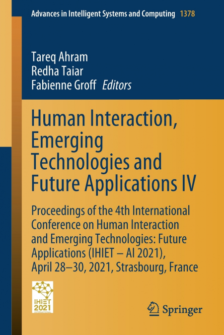 Human Interaction, Emerging Technologies and Future Applications IV