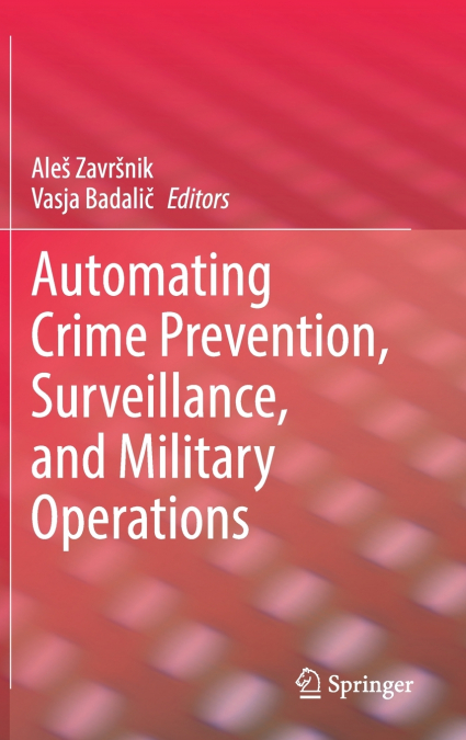 Automating Crime Prevention, Surveillance, and Military Operations