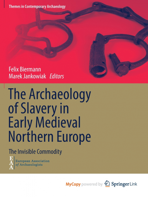 The Archaeology of Slavery in Early Medieval Northern Europe