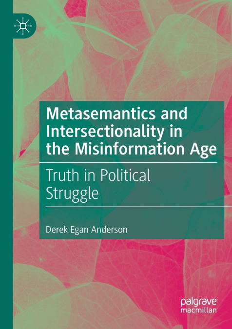 Metasemantics and Intersectionality in the Misinformation Age
