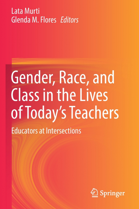 Gender, Race, and Class in the Lives of Today’s Teachers