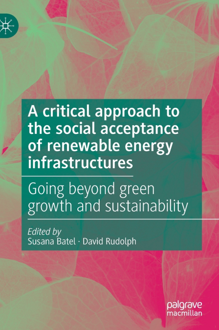 A critical approach to the social acceptance of renewable energy infrastructures